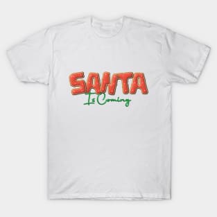 Santa is Coming Christmas Design T-Shirt